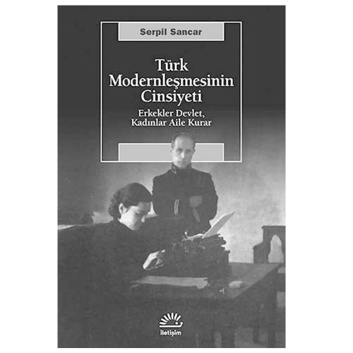 Türk Modernleşmesinin Cinsiyeti - Serpil Sancar