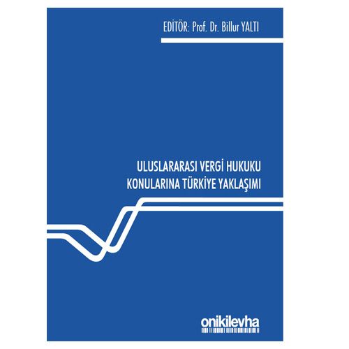 Uluslararası Vergi Hukuku Konularına Türkiye Yaklaşımı - Billur Yaltı