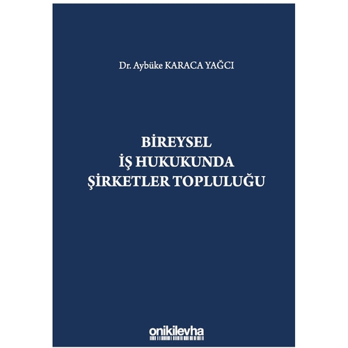 Bireysel İş Hukukunda Şirketler Topluluğu - Aybüke Karaca Yağcı