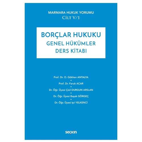 Borçlar Hukuku Genel Hükümler Ders Kitabı - O. Gökhan Antalya, Faruk Acar, Çisil Durgun Arslan, Başak Görgeç, Işıl Yelkenci