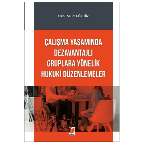 Çalışma Yaşamında Dezavantajlı Gruplara Yönelik Hukuki Düzenlemeler - Selim Gündüz
