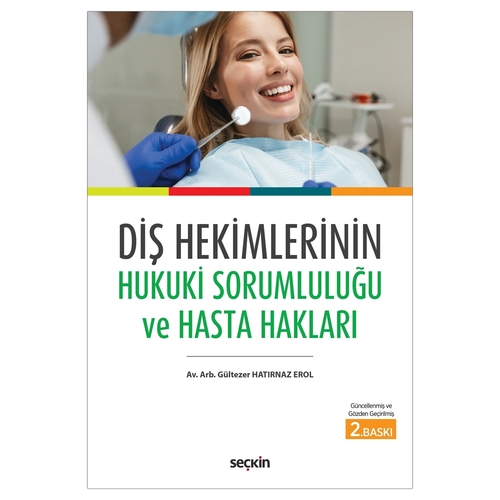 Diş Hekimlerinin Hukuki Sorumluluğu ve Hasta Hakları - Gültezer Hatırnaz Erol