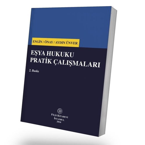 Eşya Hukuku Pratik Çalışmaları - Baki İlkay Engin, Işık Önay, Tülay Aydın Ünver