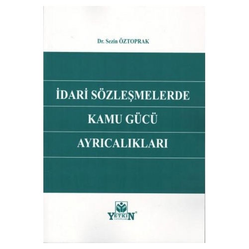 İdari Sözleşmelerde Kamu Gücü Ayrıcalıkları - Sezin Öztoprak