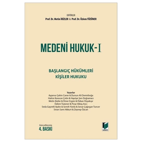 Medeni Hukuk 1 Başlangıç Hükümleri Kişiler Hukuku Ders Kitabı - Özlem Tüzüner, Metin İkizler