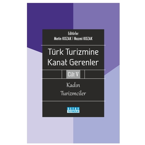 Türk Turizmine Kanat Gerenler 5 Kadın Turizmciler - Nazmi Kozak, Metin Kozak