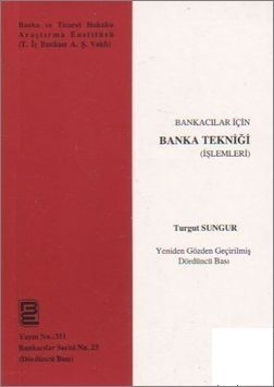 Bankacılar İçin Banka Tekniği - Turgut Sungur
