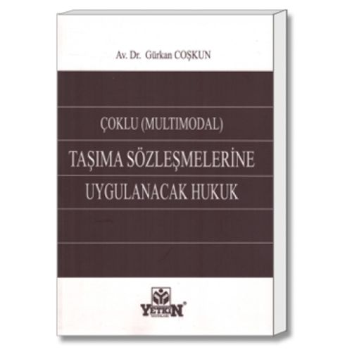 Çoklu (Multimodal) Taşıma Sözleşmelerine Uygulanacak Hukuk - Gürkan Coşkun