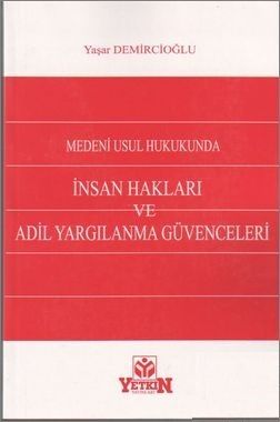 Medeni Usul Hukukunda İnsan Hakları ve Adil Yargılanma Güvenceleri - Mustafa Yaşar Demircioğlu