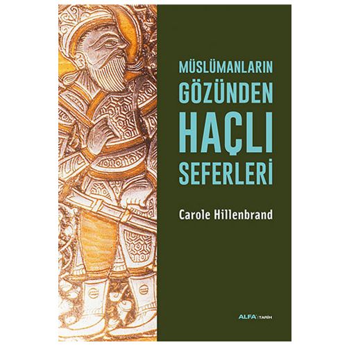 Müslümanların Gözünden Haçlı Seferleri - Carole Hillenbrand