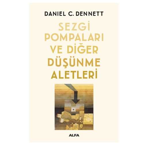 Sezgi Pompaları ve Diğer Düşünme Aletleri - Daniel C. Dennett