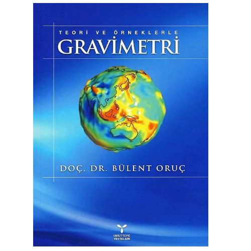 Teori ve Örneklerle Gravimetri - Bülent Oruç