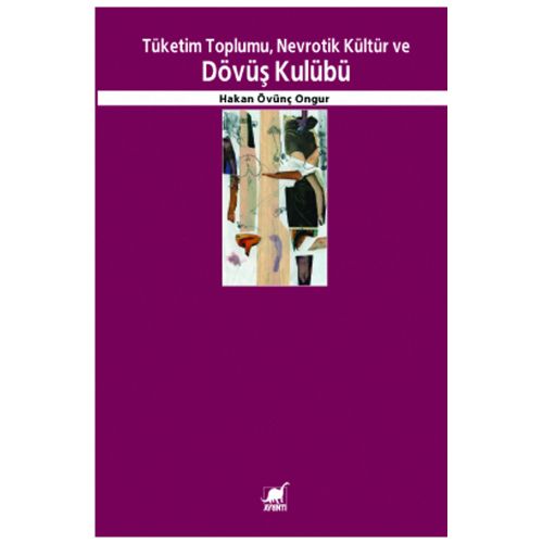 Tüketim Toplumu Nevrotik Kültür ve Dövüş Kulubü - Hakan Övünç Ongur