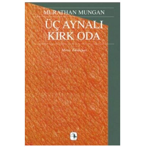 Üç Aynalı Kırk Oda - Murathan Mungan