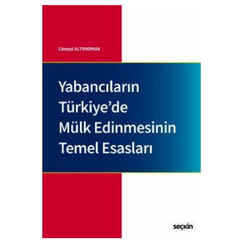 Yabancıların Türkiye\'de Mülk Edinmesinin Temel Esasları - Cüneyd Altıparmak