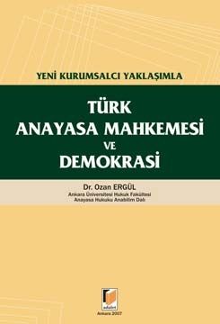 Türk Anayasa Mahkemesi ve Demokrasi - Ozan Ergül