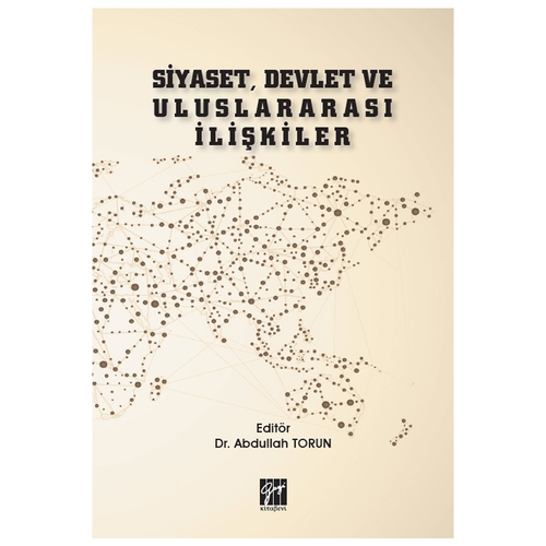Siyaset, Devlet ve Uluslararası İlişkiler - Abdullah Torun