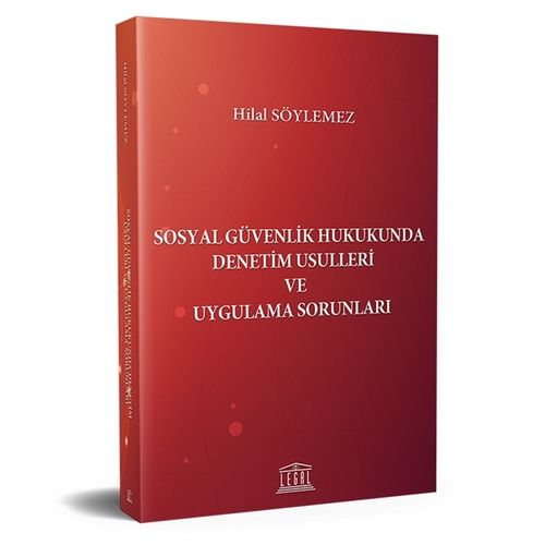 Sosyal Güvenlik Hukukunda Denetim Usulleri ve Uygulama Sorunları - Hilal Söylemez