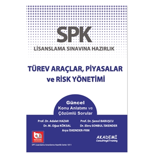 SPK Türev Araçlar, Piyasalar ve Risk Yönetimi - Şenol Babuşcu, Adalet Hazar, Ebru Sonbul İskender, Arya İskender, M. Oğuz Köksal