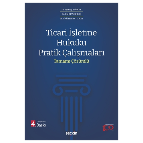 Ticari İşletme Hukuku Pratik Çalışmaları - Abdüssamet Yılmaz, Gül Büyükkılıç, Setenay Yağmur