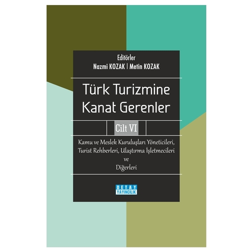 Türk Turizmine Kanat Gerenler 6 Kamu ve Meslek Kuruluşları Yöneticileri - Nazmi Kozak, Metin Kozak