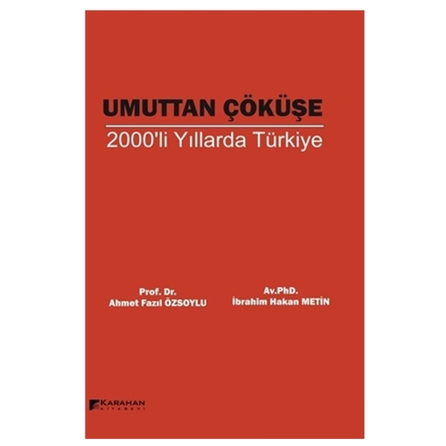 Umuttan Çöküşe 2000\'li Yıllarda Türkiye - Ahmet Fazıl Özsoylu, İbrahim Hakan Metin
