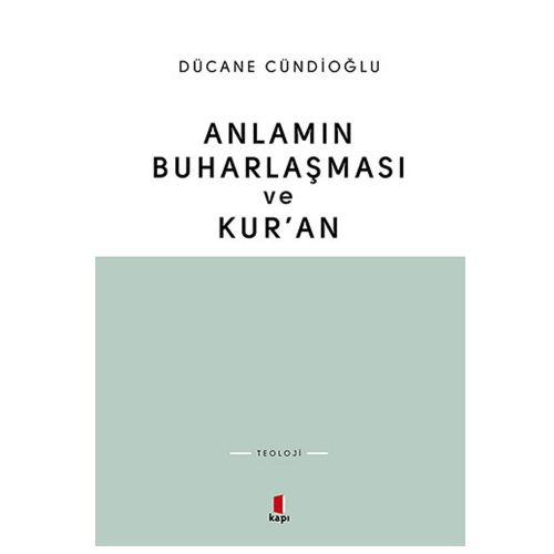 Anlamın Buharlaşması ve Kur\'an - Dücane Cündioğlu