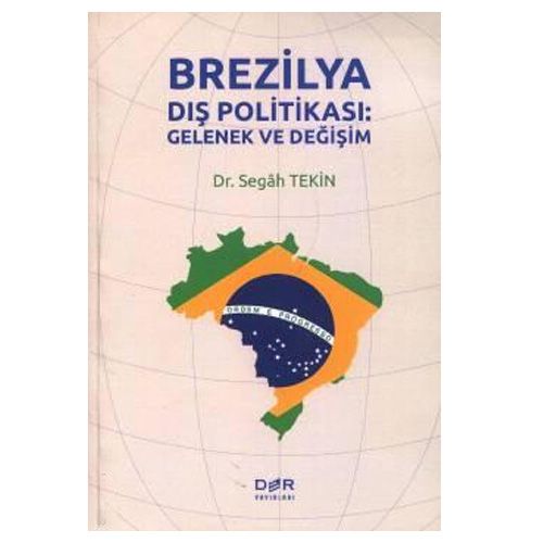 Brezilya Dış Politikası: Gelenek ve Değişim - Segah Tekin