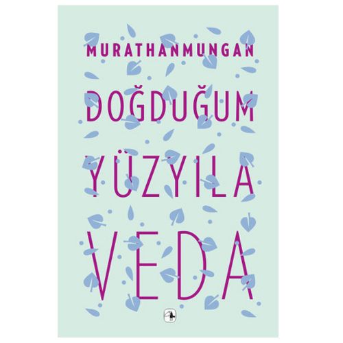 Doğduğum Yüzyıla Veda - Murathan Mungan