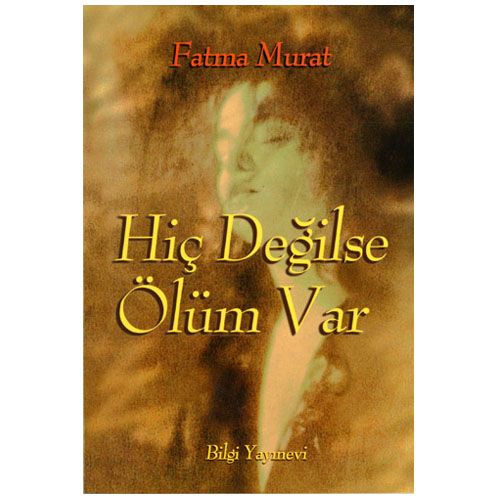 Hiç Değilse Ölüm Var - Fatma Murat