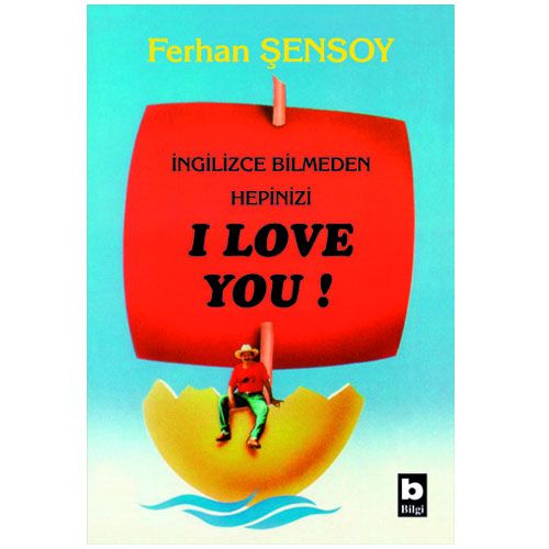 İngilizce Bilmeden Hepinizi I Love You - Ferhan Şensoy