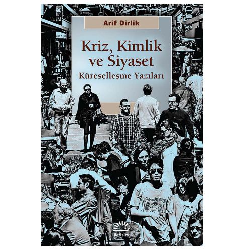 Kriz, Kimlik ve Siyaset - Arif Dirlik