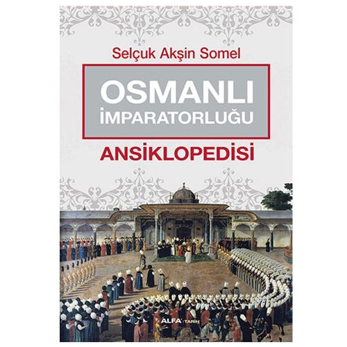 Osmanlı İmparatorluğu Ansiklopedisi - Selçuk Akşin Somel