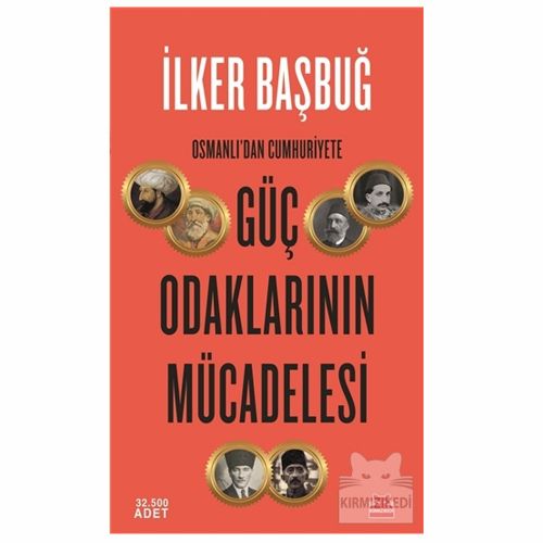 Osmanlı\'dan Cumhuriyete Güç Odaklarının Mücadelesi - İlker Başbuğ