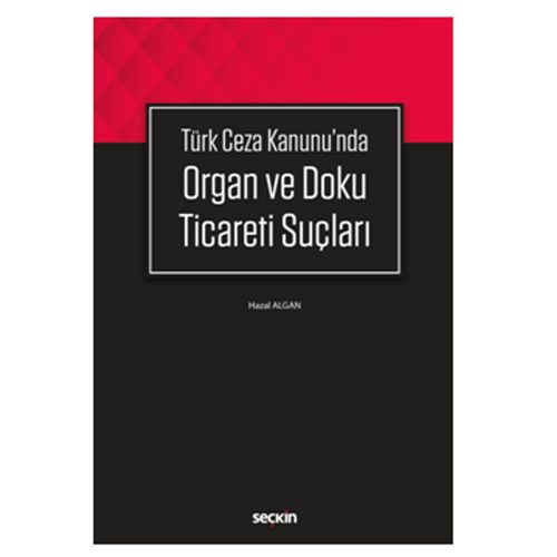 Türk Ceza Kanunu\'nda Organ ve Doku Ticareti Suçları - Hazal Algan