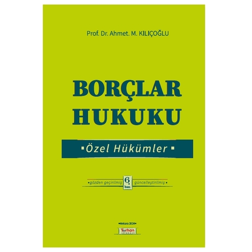 Borçlar Hukuku Özel Hükümler - Ahmet M. Kılıçoğlu