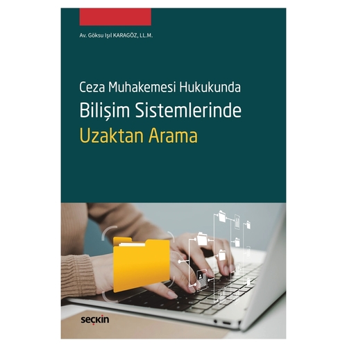 Ceza Muhakemesi Hukukunda Bilişim Sistemlerinde Uzaktan Arama - Göksu Işıl Karagöz