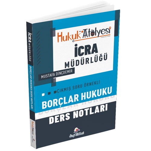 Hukuk Atölyesi İcra Müdürlüğü Borçlar Hukuku Ders Notları Dizgi Kitap Yayınları 2025