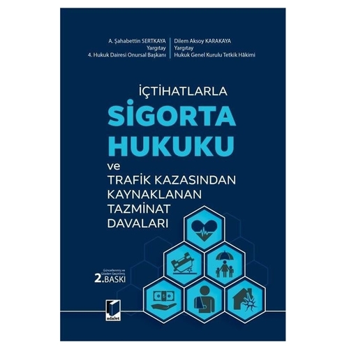 İçtihatlarla Sigorta Hukuku - A. Şahabettin Sertkaya, Dilem Aksoy Karakaya