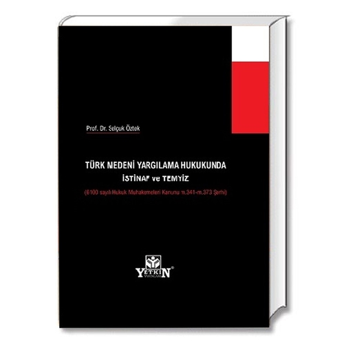 Türk Medeni Yargılama Hukukunda İstinaf ve Temyiz - Selçuk Öztek