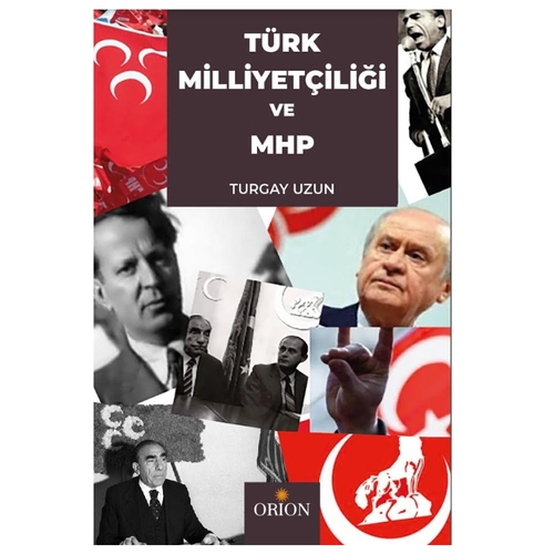 Türk Milliyetçiliği ve Milliyetçi Hareket Partisi - Turgay Uzun