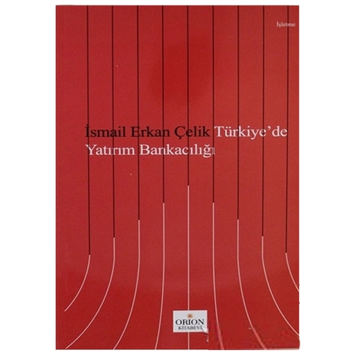 Türkiye\'de Yatırım Bankacılığı - İsmail Erkan Çelik