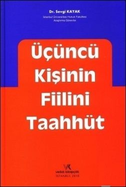 Üçüncü Kişinin Fiilini Taahhüt - Sevgi Kayak