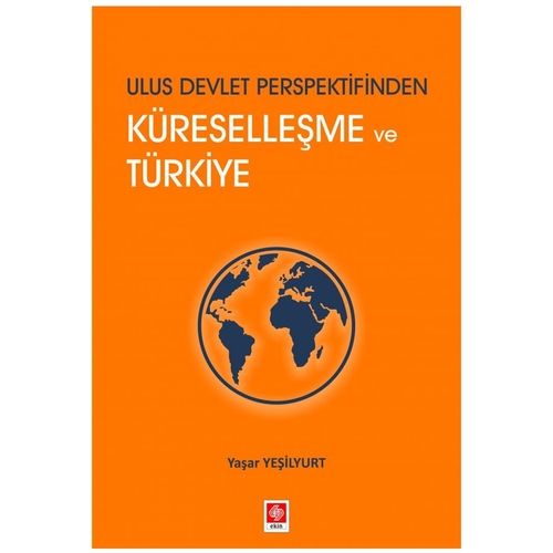 Ulus Devlet Perspektifinden Küreselleşme ve Türkiye - Yaşar Yeşilyurt