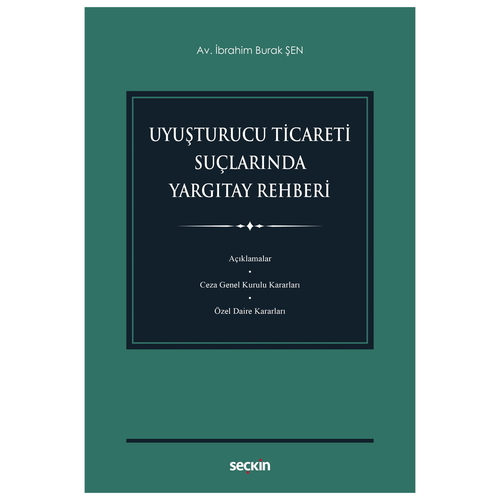 Uyuşturucu Ticareti Suçlarında Yargıtay Rehberi - İbrahim Burak Şen