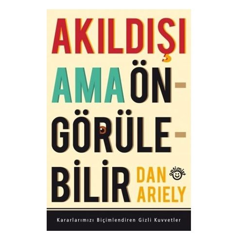 Akıldışı Ama Öngörülebilir - Dan Ariely