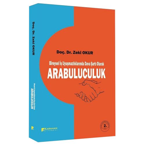 Bireysel İş Uyuşmazlıklarında Dava Şartı Olarak Arabuluculuk - Zeki Okur