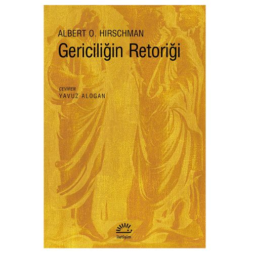 Gericiliğin Retoriği - Albert O. Hirschman
