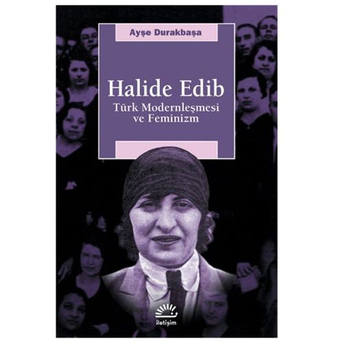Halide Edib Türk Modernleşmesi ve Feminizm - Ayşe Durakbaşa