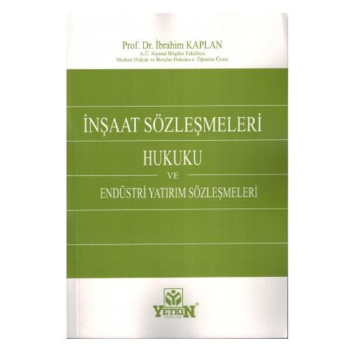 İnşaat Sözleşmeleri Hukuku ve Endüstri Yatırım Sözleşmeleri - İbrahim Kaplan